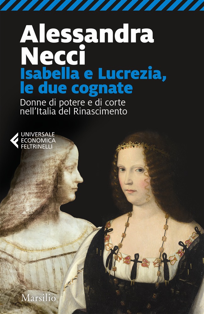 <b>Isabella e Lucrezia, le due cognate. Donne di potere e di corte nell'Italia del Rinascimento</b><i> (Alessandra Necci)</i>