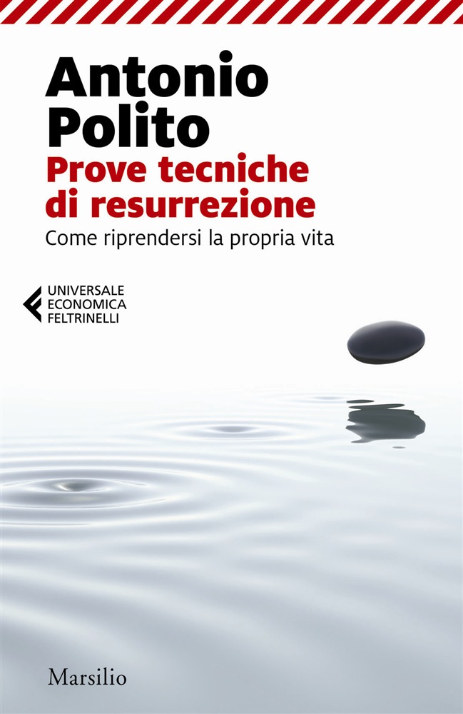 <b>Prove tecniche di resurrezione. Come riprendersi la propria vita</b><i> (Antonio Polito)</i>